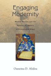 Engaging Modernity : Muslim Women and the Politics of Agency in Postcolonial Niger