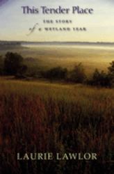 This Tender Place : The Story of a Wetland Year