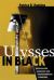 Ulysses in Black : Ralph Ellison, Classicism, and African American Literature Ulysses in Black : Ralph Ellison, Classicism, and African American Literature