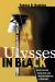 Ulysses in Black : Ralph Ellison, Classicism, and African American Literature Ulysses in Black : Ralph Ellison, Classicism, and African American Literature
