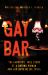Gay Bar : The Fabulous, True Story of a Daring Woman and Her Boys in The 1950s