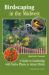 Birdscaping in the Midwest : A Guide to Gardening with Native Plants to Attract Birds