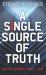 A Single Source of Truth A Single Source of Truth