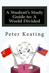 A Student's Study Guide to: a World Divided : The Cold War - Superpower Relations 1944-1991