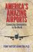 America's Amazing Airports : Connecting Communities to the World