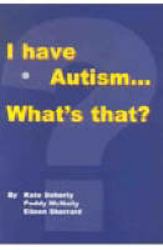 I Have Autism... What's That?