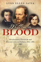 Written in Blood : Revolutionary Terrorism and Russian Literary Culture, 1861-1881