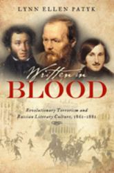 Written in Blood : Revolutionary Terrorism and Russian Literary Culture, 1861-1881