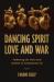 Dancing Spirit, Love, and War : Performing the Trans-Local Realities of Contemporary Fiji