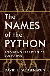 The Names of the Python : Belonging in East Africa, 900 To 1930