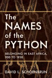 The Names of the Python : Belonging in East Africa, 900 To 1930