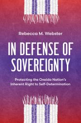 In Defense of Sovereignty : Protecting the Oneida Nation's Inherent Right to Self-Determination