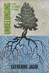 Unbelonging : A Life in Search of Home
