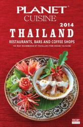 Planet Cuisine Thailand 2014 : The Most Recommended Restaurants, Bars and Coffe Shops by Travellers from Around the Globe