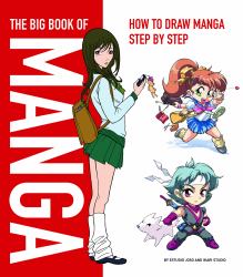 The Big Book of Manga : How to Draw Manga Step by Step