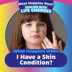 What Happens When I Have a Skin Condition?