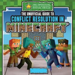 The Unofficial Guide to Conflict Resolution in Minecraft®