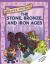 The Stone, Bronze, and Iron Ages