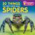 20 Things You Didn't Know about Spiders 20 Things You Didn't Know about Spiders
