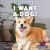 I Want a Dog! I Want a Dog!