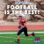 Football Is the Best!