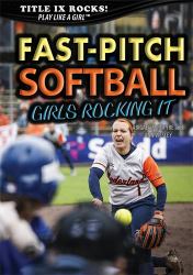 Fastpitch Softball : Girls Rocking It