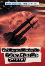 What Happened During the Cuban Missile Crisis?