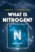 What Is Nitrogen?