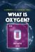What Is Oxygen?