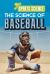 The Science of Baseball