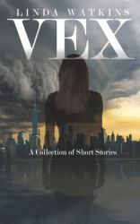 Vex : A Collection of Short Stories