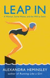 Leap In : A Woman, Some Waves, and the Will to Swim
