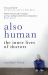 Also Human : The Inner Lives of Doctors Also Human : The Inner Lives of Doctors