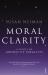 Moral Clarity : A Guide for Grown-Up Idealists