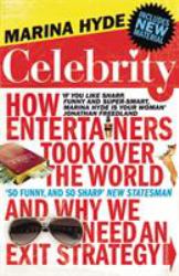 Celebrity : How Entertainers Took over the World and Why We Need an Exit Strategy