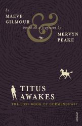 Titus Awakes : The Lost Book of Gormenghast