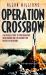 Operation Crossbow : The Untold Story of the Search for Hitler's Secret Weapons