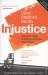 Injustice : Life and Death in the Courtrooms of America