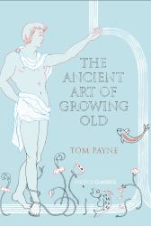 The Ancient Art of Growing Old