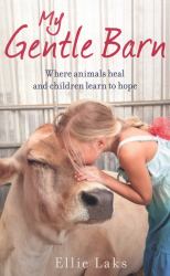 My Gentle Barn : Where Animals Heal and Children Learn to Hope