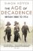 The Age of Decadence : Britain 1880 To 1914