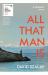 All That Man Is : Shortlisted for the Man Booker Prize 2016