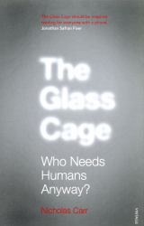 The Glass Cage : Where Automation Is Taking Us