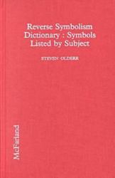 Reverse Symbolism Dictionary : Symbols Listed by Subject