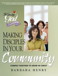 Making Disciples in Your Community : Coming Together to Grow in Christ