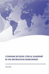 Command Decision : Ethical Leadership in the Information Environment