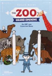 The Zoo's Grand Opening : An ABC and Counting Book