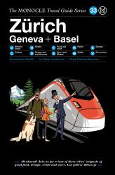 The Monocle Travel Guide to Zürich Geneva + Basel : The Monocle Travel Guide Series