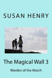The Magical Wall 3 : Warden of the March