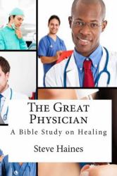 The Great Physician : A Bible Study on Healing